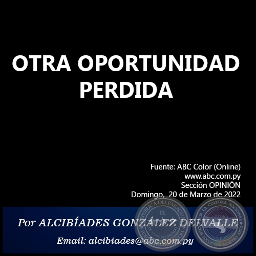 OTRA OPORTUNIDAD PERDIDA - Por ALCIBÍADES GONZÁLEZ DELVALLE - Domingo, 20 de Marzo de 2022